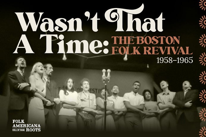 More Info for Wasn't That A Time: The Boston Folk Revival 1958-1965